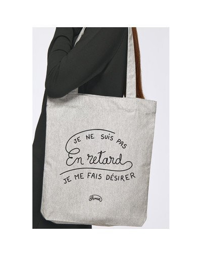 Tote Bag "Je ne suis pas en retard je me fais désirer"