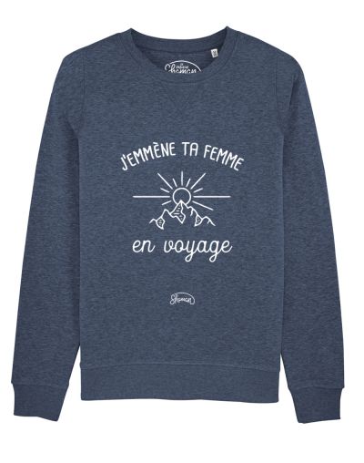 Sweat "J'emmène ta femme en voyage"