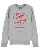 Sweat "Trop parfait pour être en couple"