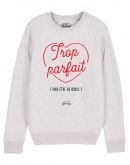 Sweat "Trop parfait pour être en couple"