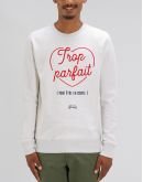 Sweat "Trop parfait pour être en couple"