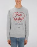 Sweat "Trop parfait pour être en couple"