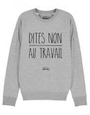 Sweat "Dites non au travail"