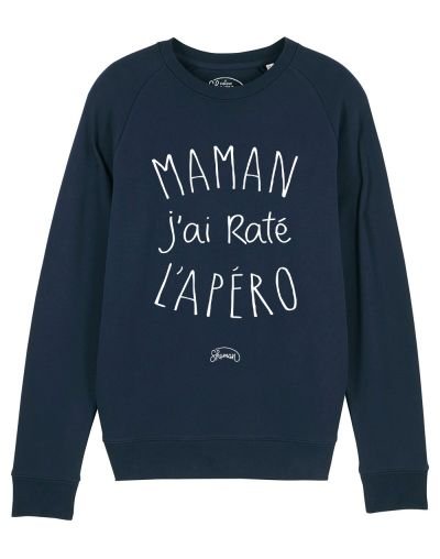 Sweat "Maman j'ai raté l'apéro"