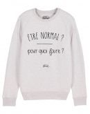 Sweat "Normal pour quoi faire ?"