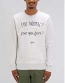 Sweat "Normal pour quoi faire ?"